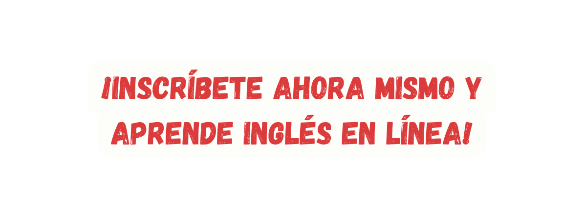 Inscríbete ahora mismo y aprende inglés en línea